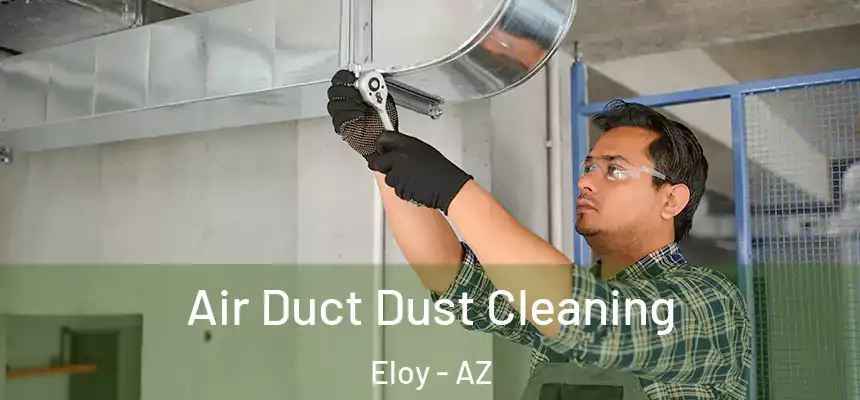Air Duct Dust Cleaning Eloy - AZ