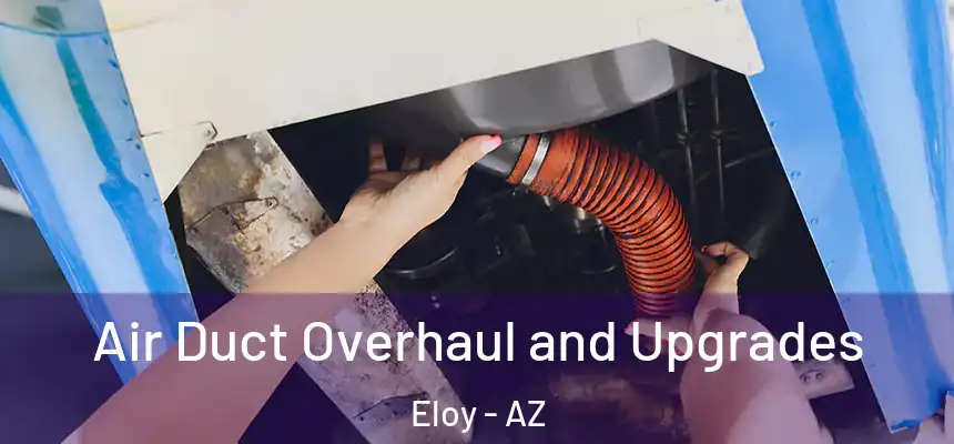  Air Duct Overhaul and Upgrades Eloy - AZ