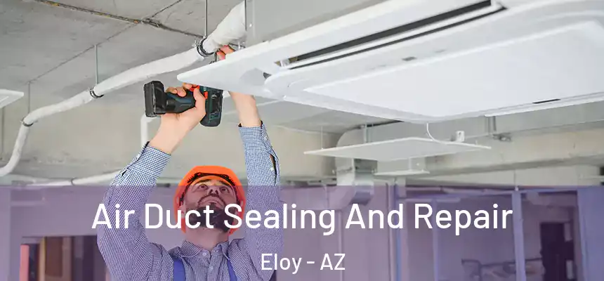 Air Duct Sealing And Repair Eloy - AZ