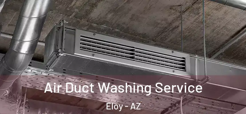 Air Duct Washing Service Eloy - AZ
