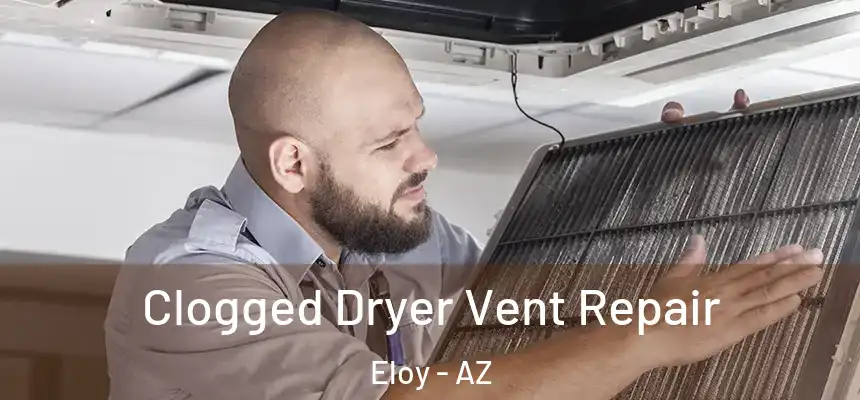  Clogged Dryer Vent Repair Eloy - AZ