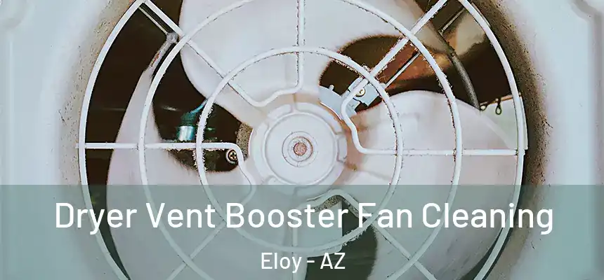  Dryer Vent Booster Fan Cleaning Eloy - AZ