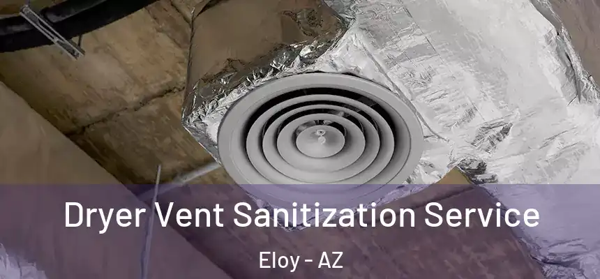  Dryer Vent Sanitization Service Eloy - AZ