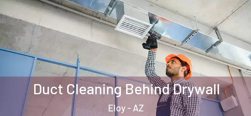 Duct Cleaning Behind Drywall Eloy - AZ