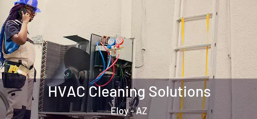 HVAC Cleaning Solutions Eloy - AZ