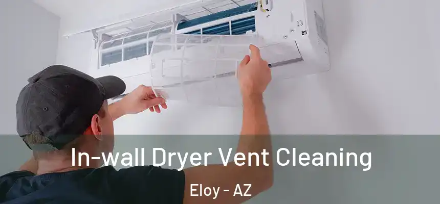 In-wall Dryer Vent Cleaning Eloy - AZ