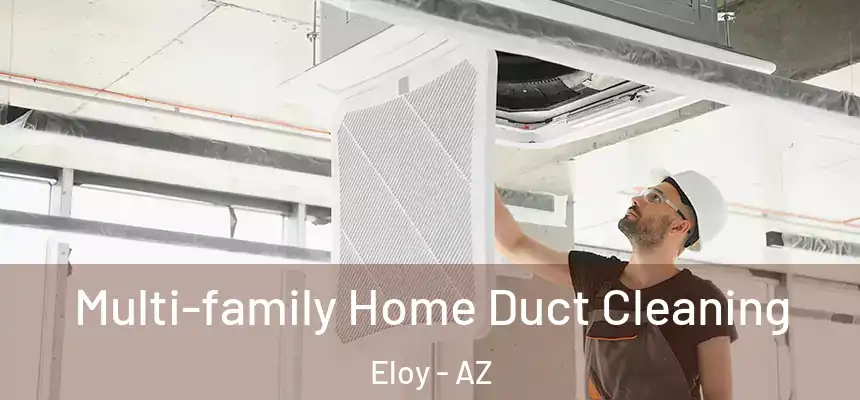  Multi-family Home Duct Cleaning Eloy - AZ