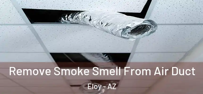 Remove Smoke Smell From Air Duct Eloy - AZ