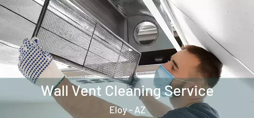  Wall Vent Cleaning Service Eloy - AZ
