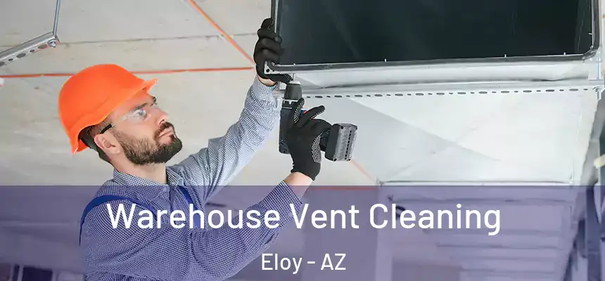 Warehouse Vent Cleaning Eloy - AZ